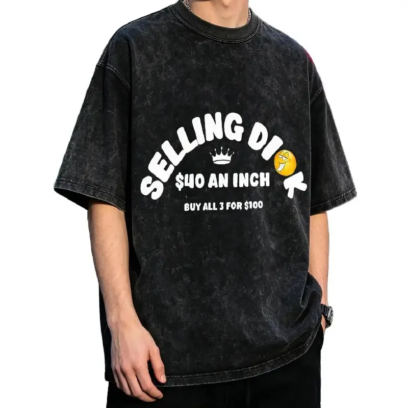 Selling Dick   $40 An Inch   Buy All 3 For $100 Men's Vintage Washed T-Shirt Selling Dick   $40 An Inch   Buy All 3 For $100 Oversized Graphic Tee Outdoor Casual Short Sleeve