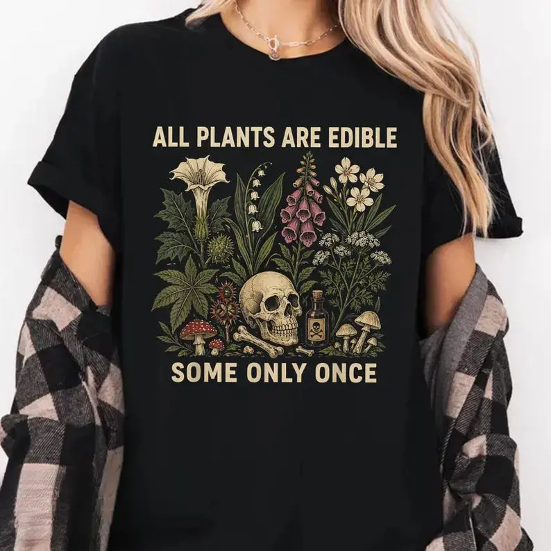 All Plants Are Edible Some Only Once T-shirt, Funny Gardening Tee, Dark Botanical Graphic T-shirt, Gothic Plant Lover Shirt