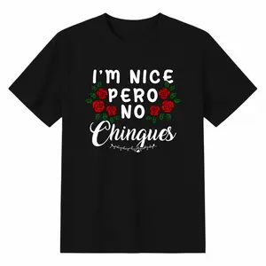I'm Nice Pero No Chingues Funny Latina Hispanic Mom Spanish T-Shirt women's summer graphic tees good graphic tees brainrot gift t-shirt